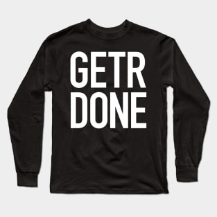 Get’r Done Long Sleeve T-Shirt